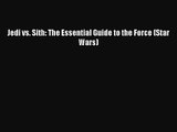 [PDF Download] Jedi vs. Sith: The Essential Guide to the Force (Star Wars) [Read] Full Ebook