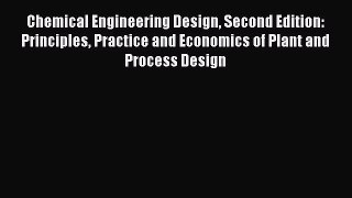 [PDF Download] Chemical Engineering Design Second Edition: Principles Practice and Economics