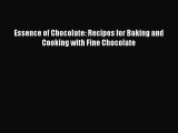 Read Essence of Chocolate: Recipes for Baking and Cooking with Fine Chocolate Ebook Online