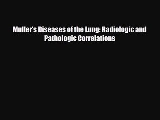 PDF Download Muller's Diseases of the Lung: Radiologic and Pathologic Correlations PDF Online