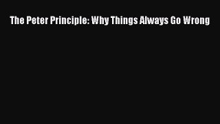 [PDF Download] The Peter Principle: Why Things Always Go Wrong [PDF] Online