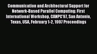 [PDF Download] Communication and Architectural Support for Network-Based Parallel Computing: