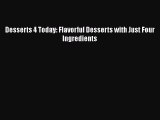 Download Desserts 4 Today: Flavorful Desserts with Just Four Ingredients PDF Online