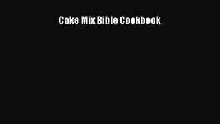 Read Cake Mix Bible Cookbook PDF Online