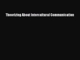 [PDF Download] Theorizing About Intercultural Communication [PDF] Online