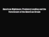 Download American Nightmare: Predatory Lending and the Foreclosure of the American Dream PDF