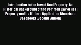 Download Introduction to the Law of Real Property: An Historical Background of the Common Law