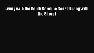 Download Living with the South Carolina Coast (Living with the Shore) PDF Free