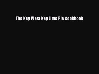 Download The Key West Key Lime Pie Cookbook PDF Online