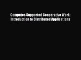 [PDF Download] Computer-Supported Cooperative Work: Introduction to Distributed Applications