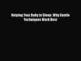 [PDF Download] Helping Your Baby to Sleep: Why Gentle Techniques Work Best [PDF] Full Ebook