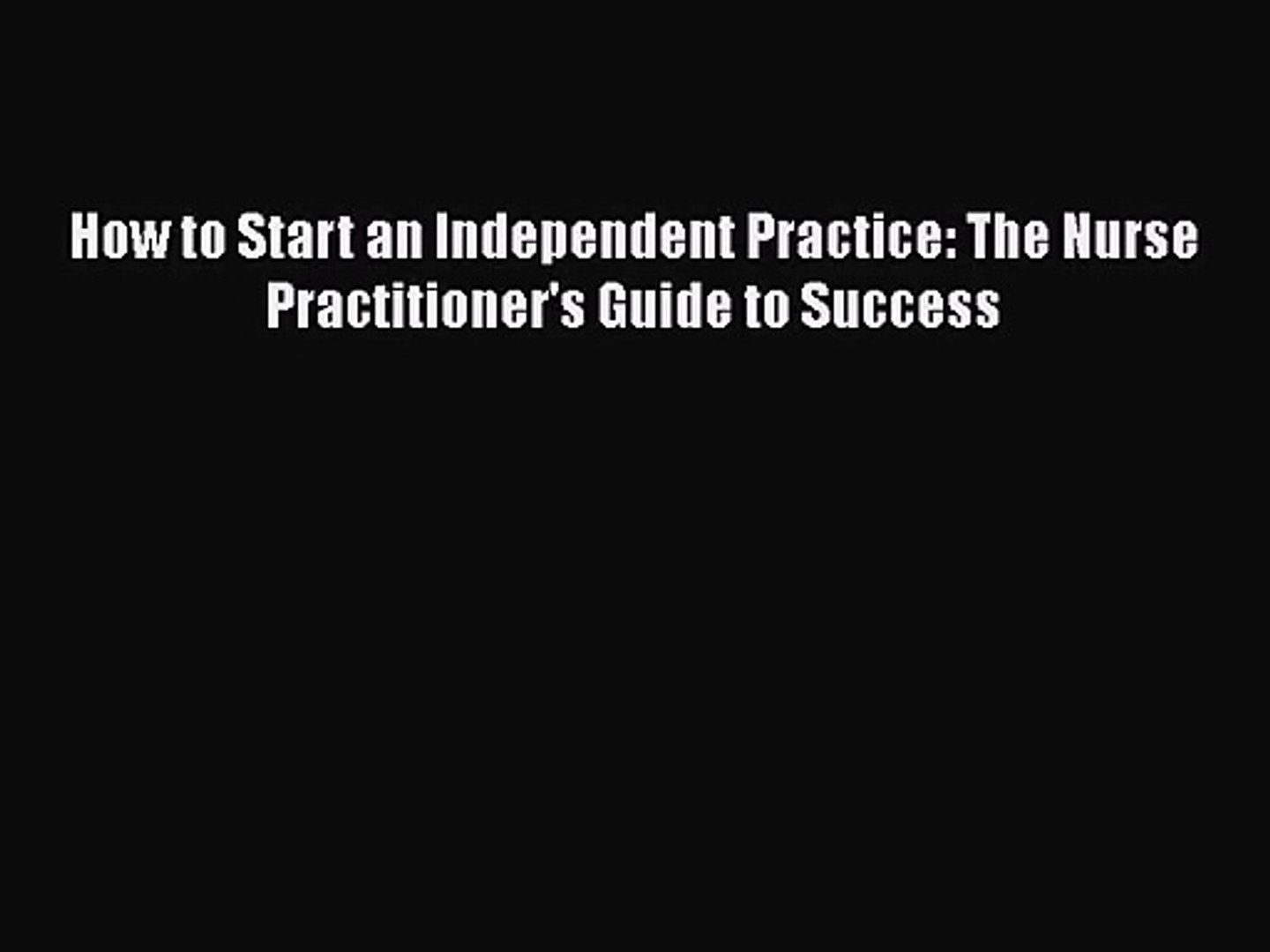 Pdf Download How To Start An Independent Practice The Nurse Practitioners Guide To Success - 