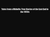 [PDF Download] Tales from a Midwife: True Stories of the East End in the 1950s [Download] Online