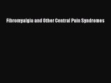 [PDF Download] Fibromyalgia and Other Central Pain Syndromes [Read] Online