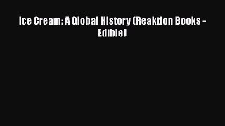 Read Ice Cream: A Global History (Reaktion Books - Edible) PDF Online