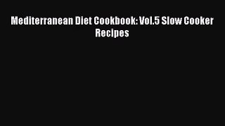 Download Mediterranean Diet Cookbook: Vol.5 Slow Cooker Recipes Ebook Free
