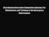 [PDF Download] Distributed Interactive Simulation Systems For Simulations and Training in the