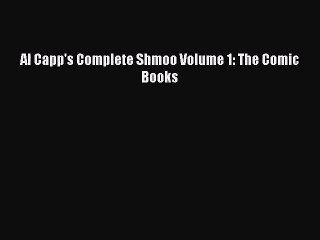 [PDF Download] Al Capp's Complete Shmoo Volume 1: The Comic Books [Download] Online