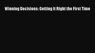 [PDF Download] Winning Decisions: Getting It Right the First Time [Read] Full Ebook