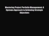 [PDF Download] Mastering Project Portfolio Management: A Systems Approach to Achieving Strategic