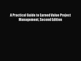 [PDF Download] A Practical Guide to Earned Value Project Management Second Edition [Download]