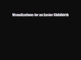 [PDF Download] Visualizations for an Easier Childbirth [Download] Full Ebook