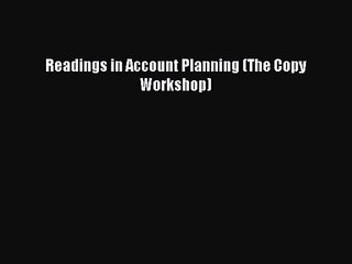 [PDF Download] Readings in Account Planning (The Copy Workshop) [Read] Full Ebook