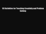 [PDF Download] 101 Activities for Teaching Creativity and Problem Solving [Download] Full Ebook