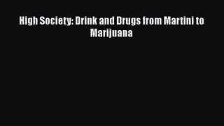 [PDF Download] High Society: Drink and Drugs from Martini to Marijuana [Read] Full Ebook