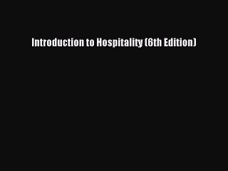 [PDF Download] Introduction to Hospitality (6th Edition) [Download] Full Ebook