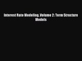 [PDF Download] Interest Rate Modeling. Volume 2: Term Structure Models [PDF] Online