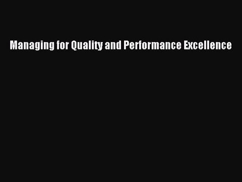 [PDF Download] Managing for Quality and Performance Excellence [Download] Full Ebook