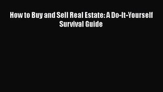 Download How to Buy and Sell Real Estate: A Do-It-Yourself Survival Guide Ebook Free