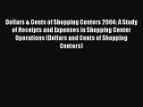 Download Dollars & Cents of Shopping Centers 2004: A Study of Receipts and Expenses in Shopping
