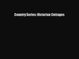 [PDF Download] Country Series: Victorian Cottages [PDF] Online