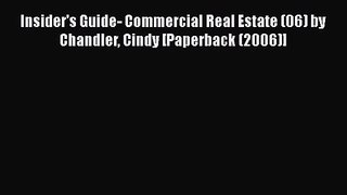 Read Insider's Guide- Commercial Real Estate (06) by Chandler Cindy [Paperback (2006)] PDF