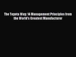 [PDF Download] The Toyota Way: 14 Management Principles from the World's Greatest Manufacturer