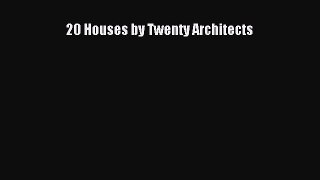 [PDF Download] 20 Houses by Twenty Architects [Read] Online