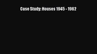 [PDF Download] Case Study: Houses 1945 - 1962 [PDF] Full Ebook