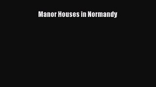 [PDF Download] Manor Houses in Normandy [PDF] Online