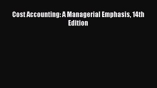 [PDF Download] Cost Accounting: A Managerial Emphasis 14th Edition [Download] Online