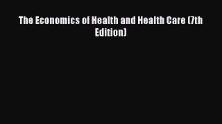 [PDF Download] The Economics of Health and Health Care (7th Edition) [PDF] Online