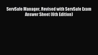 [PDF Download] ServSafe Manager Revised with ServSafe Exam Answer Sheet (6th Edition) [Read]