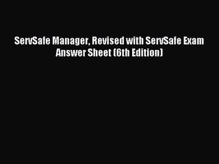[PDF Download] ServSafe Manager Revised with ServSafe Exam Answer Sheet (6th Edition) [Read]