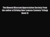 [PDF Download] The Almond Blossom Appreciation Society: From the author of Driving Over Lemons