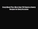 [PDF Download] Crazy About Pies: More than 150 Sweet & Savory Recipes for Every Occasion [Download]