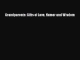 [PDF Download] Grandparents: Gifts of Love Humor and Wisdom [PDF] Full Ebook