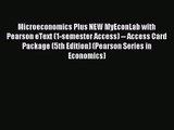 [PDF Download] Microeconomics Plus NEW MyEconLab with Pearson eText (1-semester Access) --