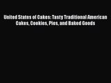 [PDF Download] United States of Cakes: Tasty Traditional American Cakes Cookies Pies and Baked