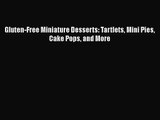 [PDF Download] Gluten-Free Miniature Desserts: Tartlets Mini Pies Cake Pops and More [PDF]